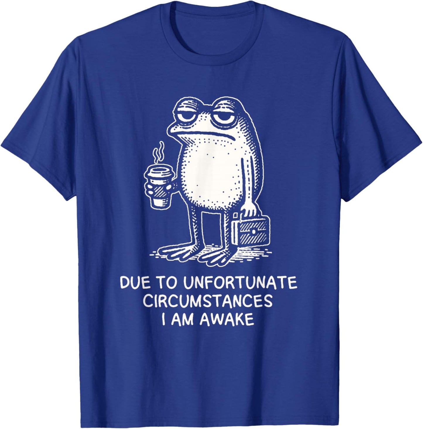 Due to Unfortunate Circumstances I Am Awake Frog with Coffee T-Shirt - T-Shirt | Royal