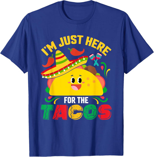 I'm Just Here for The Tacos Funny Cinco Mayo Mexican Party T-Shirt - T-Shirt | Royal