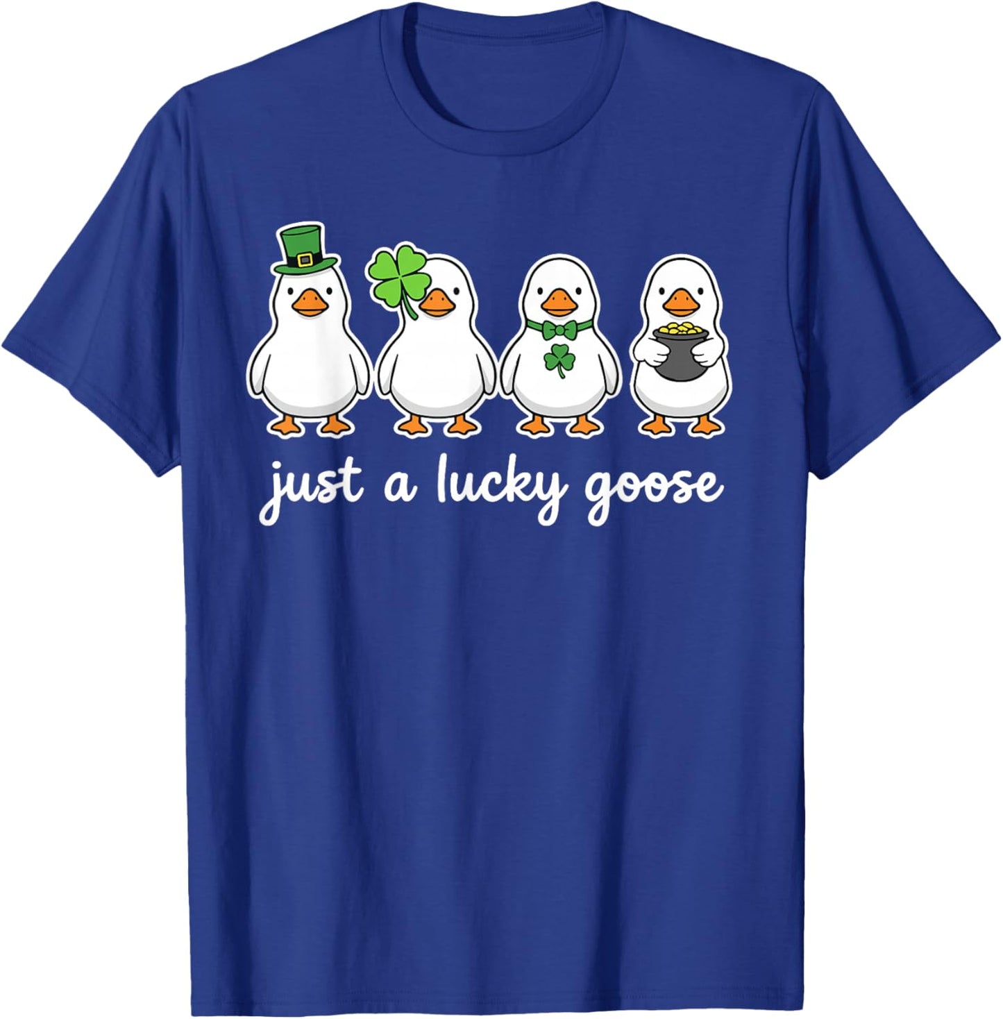 St Patricks Day Goose Outfit, Funny Just A Lucky Goose T-Shirt - T-Shirt | Royal