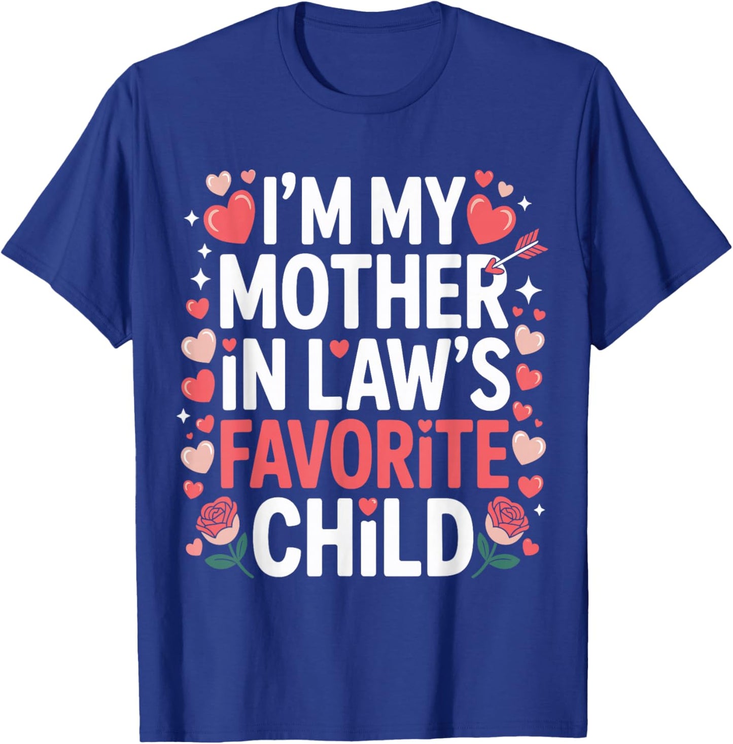 Hearts Valentine Day I'm My Mother in Laws Favorite Child T-Shirt - T-Shirt | Royal
