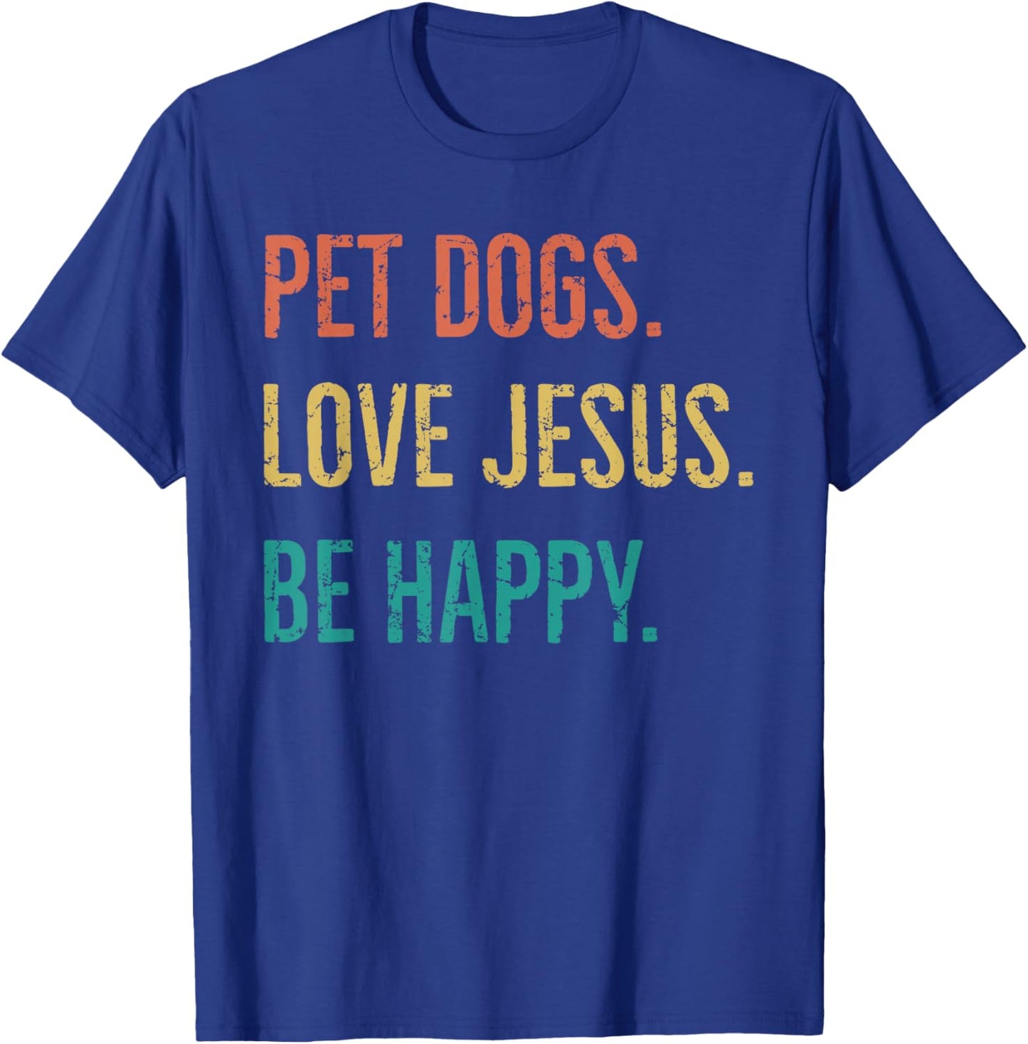 Vintage Retro Pet Dogs Love Jesus Be Happy Funny T-Shirt - T-Shirt | Royal