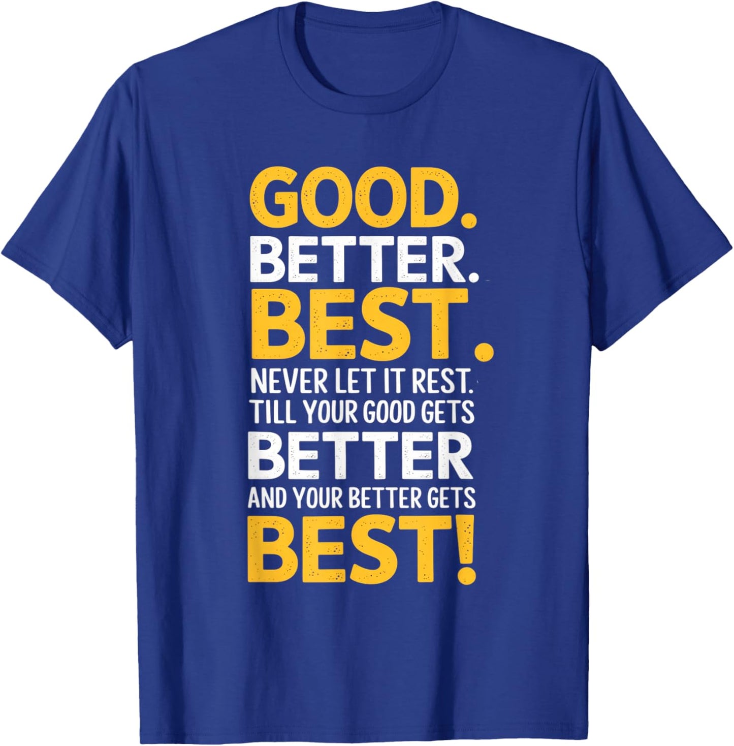Good Better Best Never Let It Rest Motivation Saying Bears T-Shirt - T-Shirt | Royal