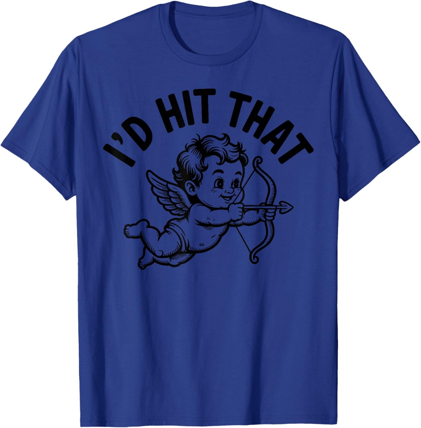 I'd Hit Hit That Funny Cupid Valentine's Day Humor T-Shirt - T-Shirt | Royal