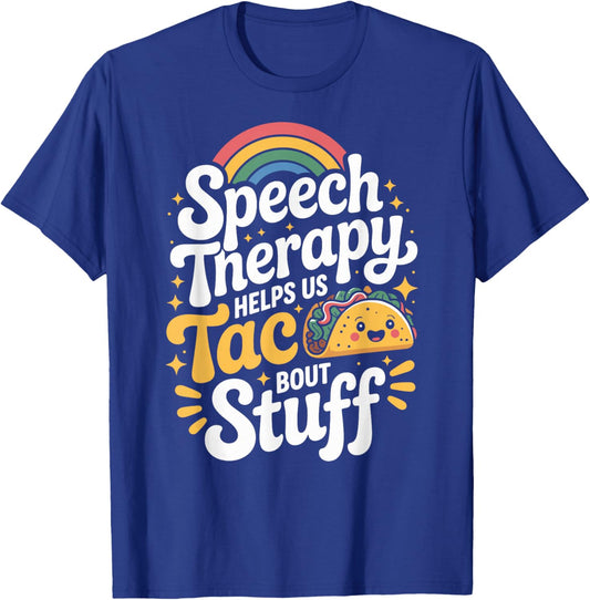 Funny Speech Therapy Helps Us Taco Bout Stuff T-Shirt - T-Shirt | Royal