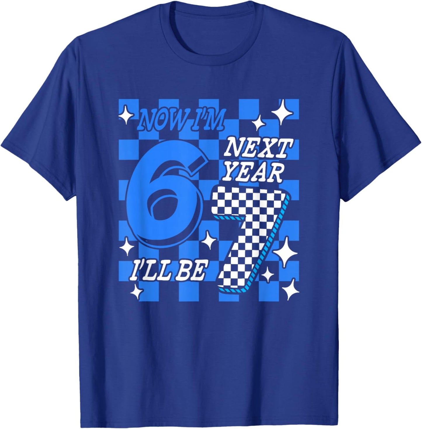 Blue Checkered Birthday Trend Now I'm 6 Next Year I'll be 7 T-Shirt - T-Shirt | Royal