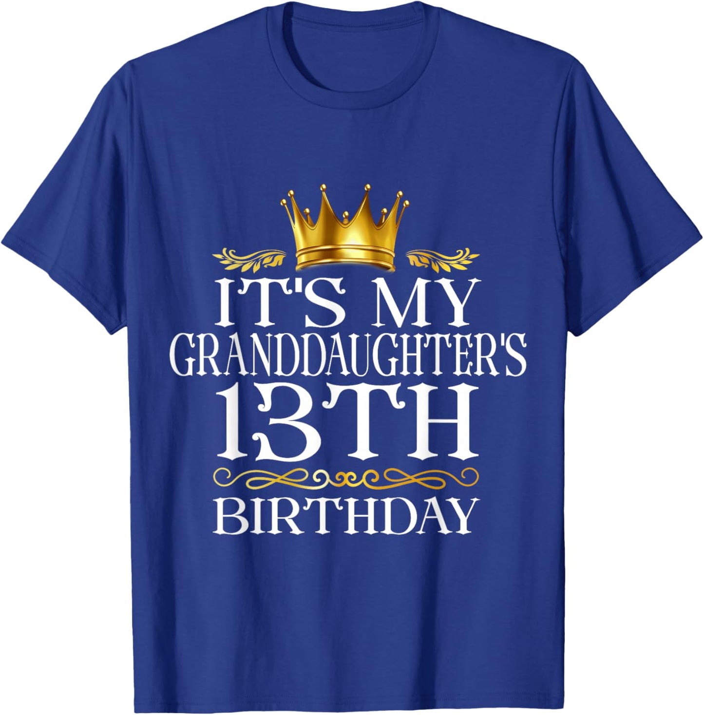 It's My Granddaughter's 13th Birthday Happy 13 Years Old T-Shirt - T-Shirt | Royal