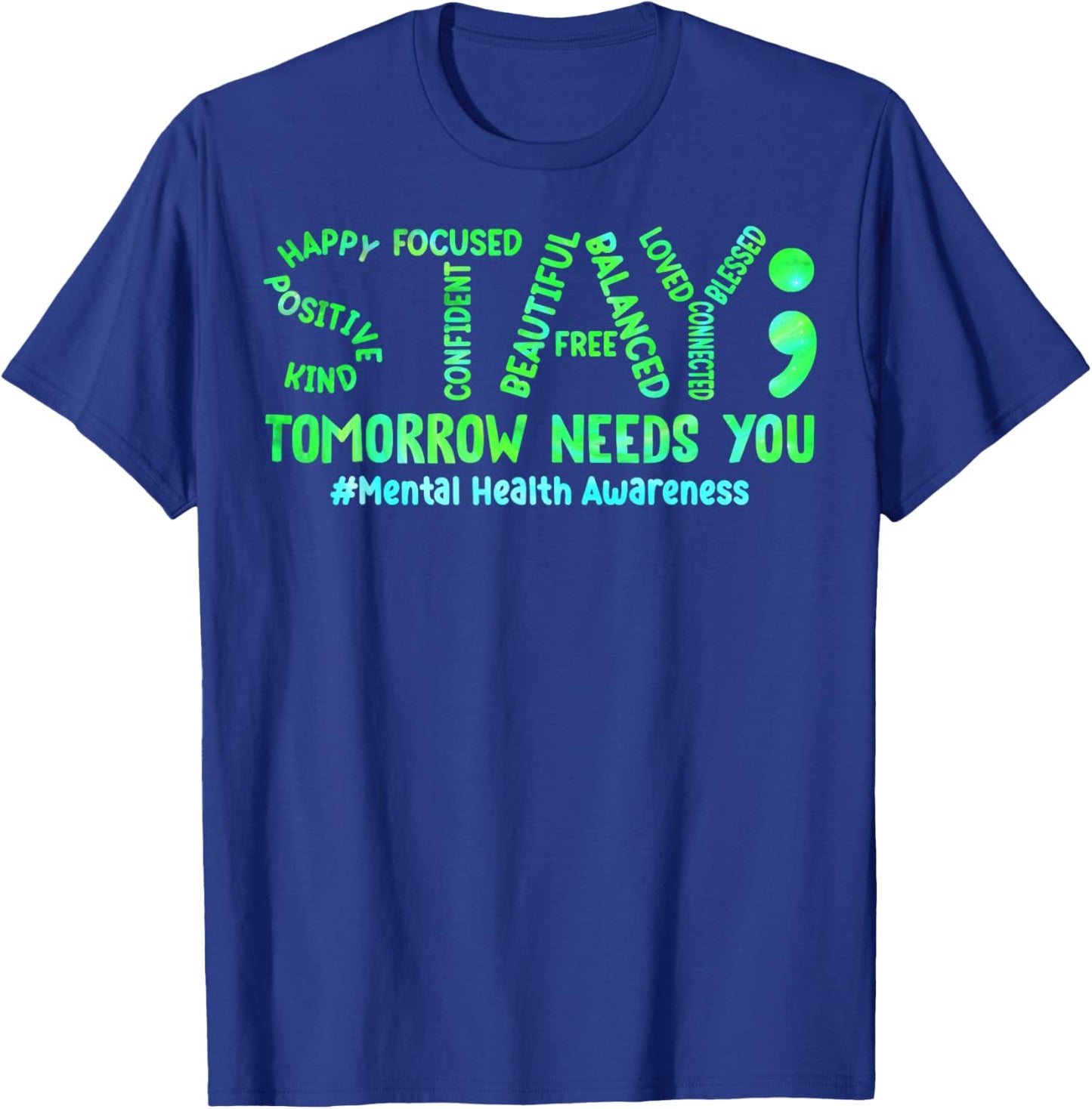 Stay Tomorrow Needs You Mental Health Matters Awareness T-Shirt - T-Shirt | Royal
