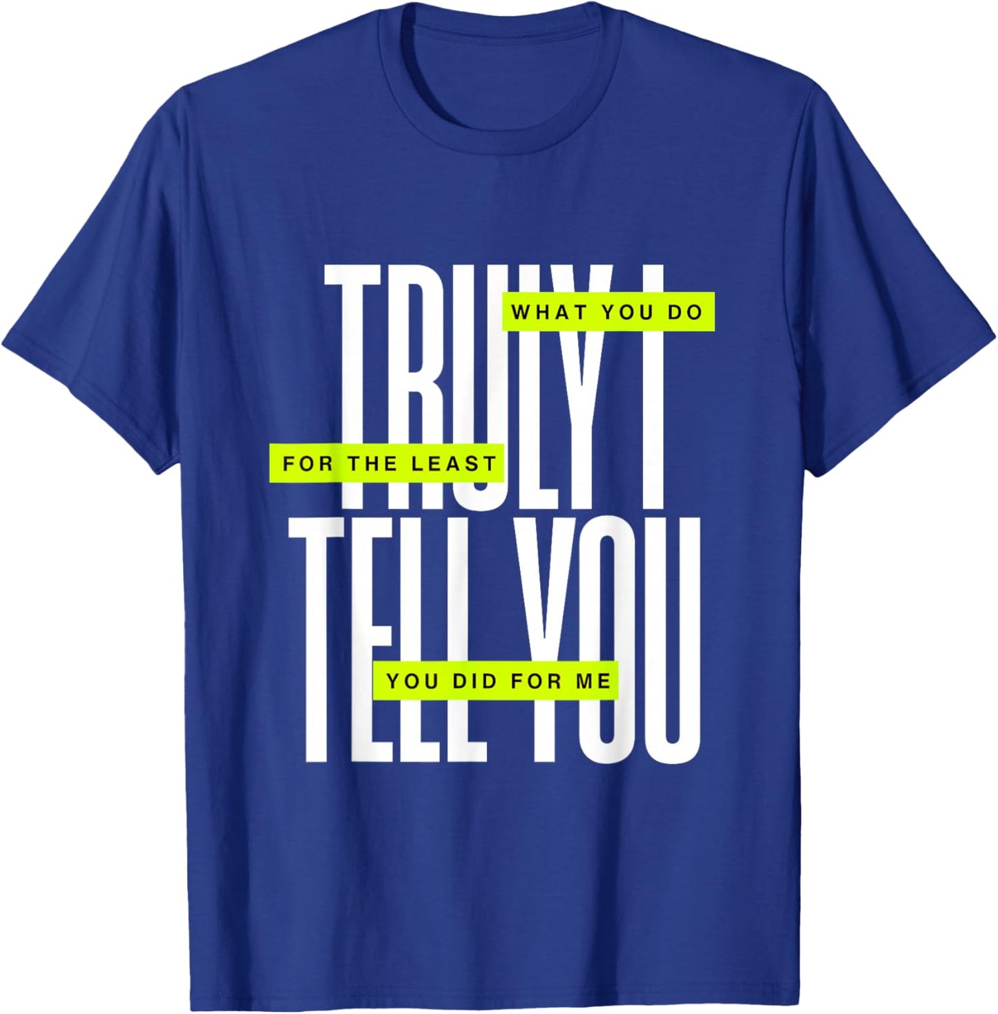 Bible Quote Truly I Tell You T-Shirt - T-Shirt | Royal