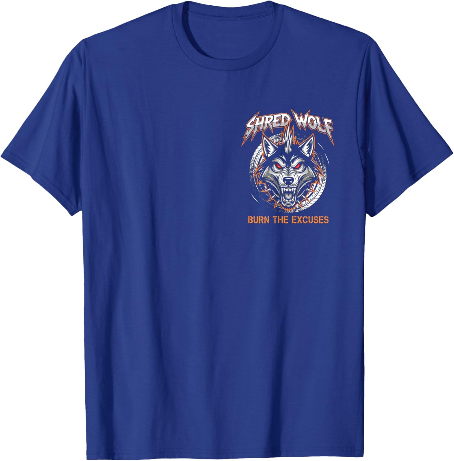 Burn The Excuses T-Shirt - T-Shirt | Royal