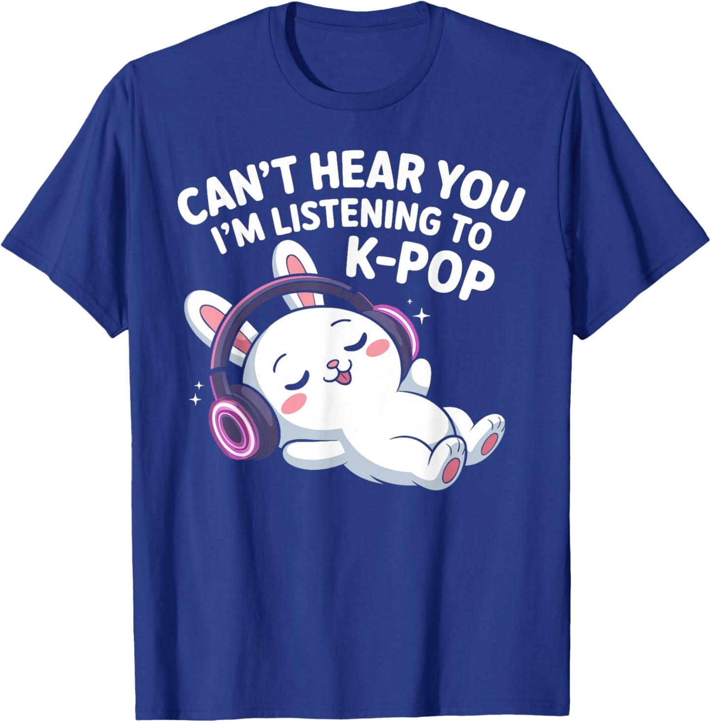 Can't Hear You I'm Listening to K-Pop Cute Chill Rabbit T-Shirt - T-Shirt | Royal