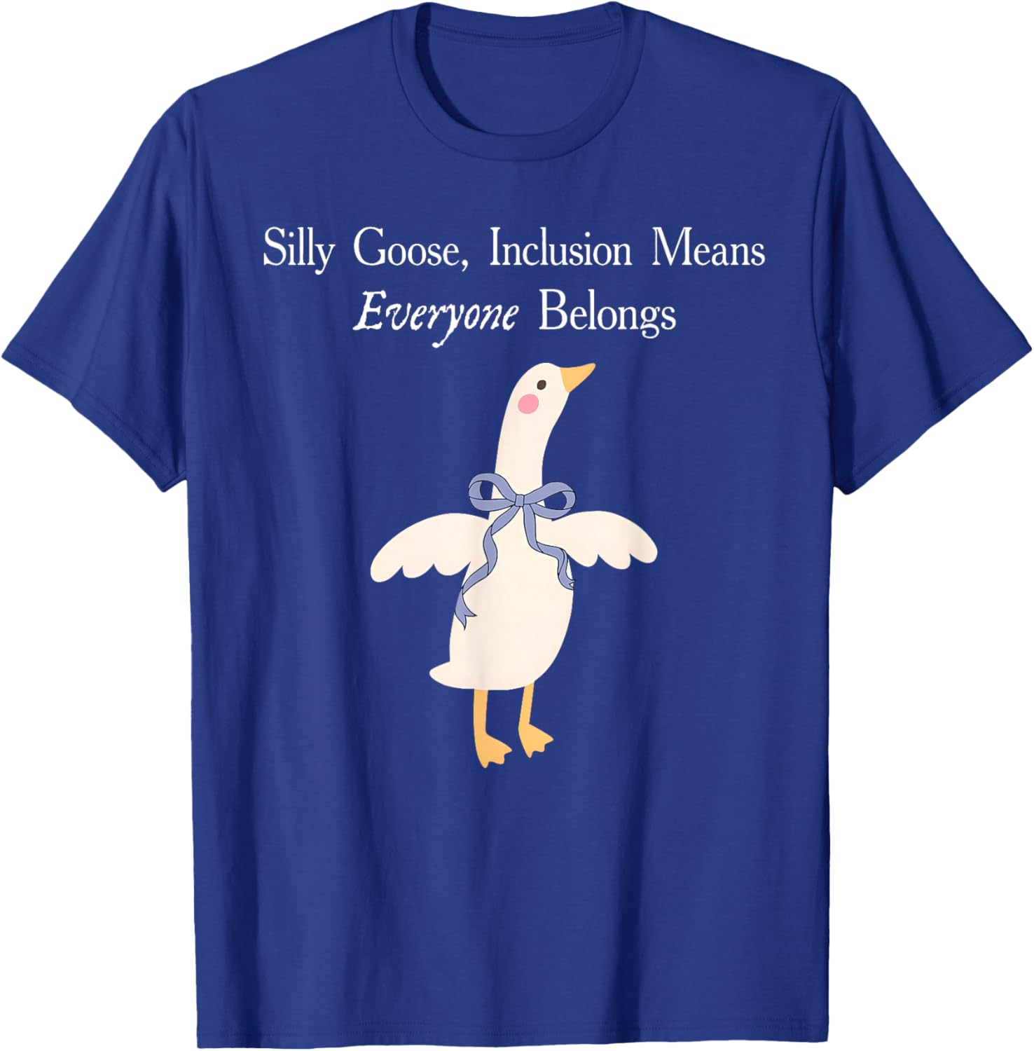 Silly Goose Iclusion Means Everyone Belongs Autism Awareness T-Shirt - T-Shirt | Royal