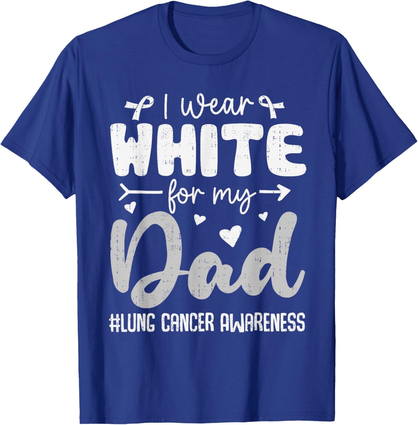 I Wear White for Dad Lung Cancer Awareness White Ribbon T-Shirt - T-Shirt | Royal