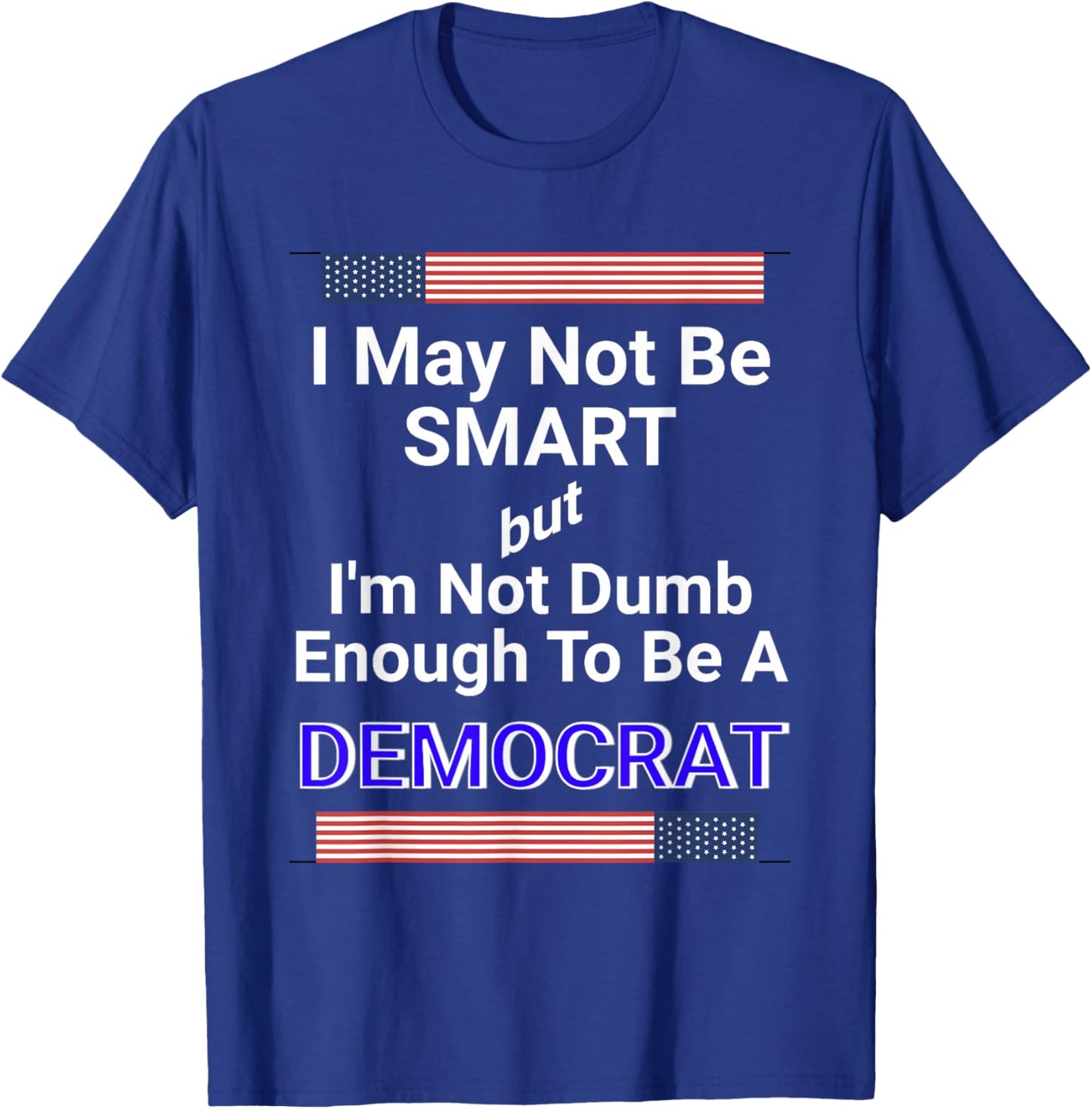 Bold Anti-Democrat Political Satire Statement Meme T-Shirt - T-Shirt | Royal