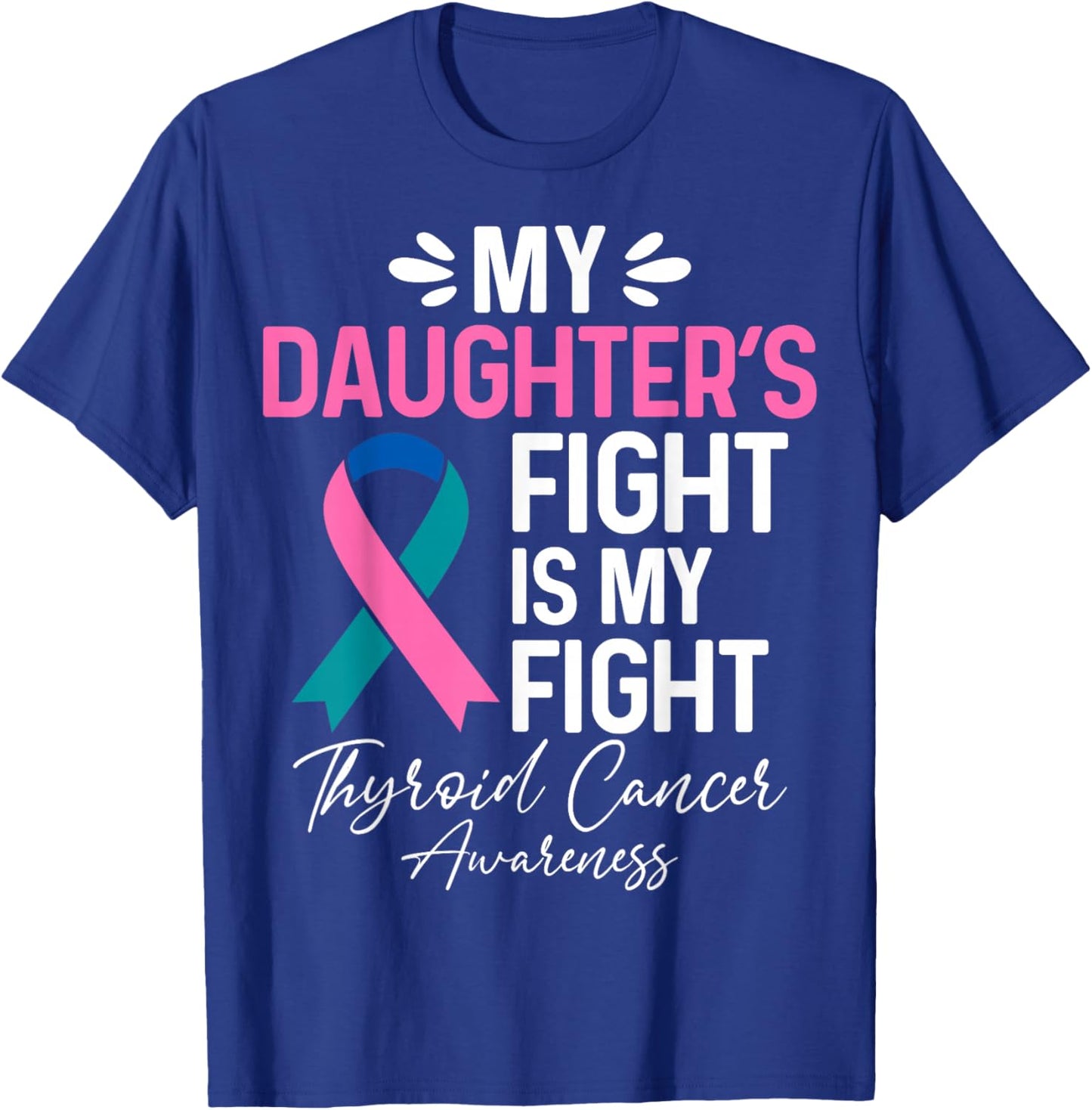 My Daughter’s Fight is My Fight Thyroid Cancer Awareness T-Shirt - T-Shirt | Royal