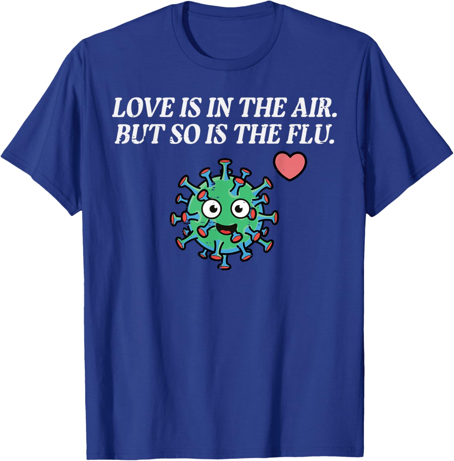 Valentines Day Love Flu in The Air Funny Men Women Kids T-Shirt - T-Shirt | Royal