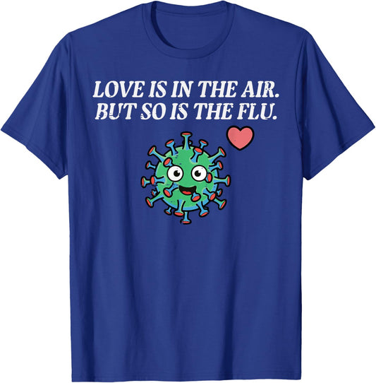 Valentines Day Love Flu in The Air Funny Men Women Kids T-Shirt - T-Shirt | Royal