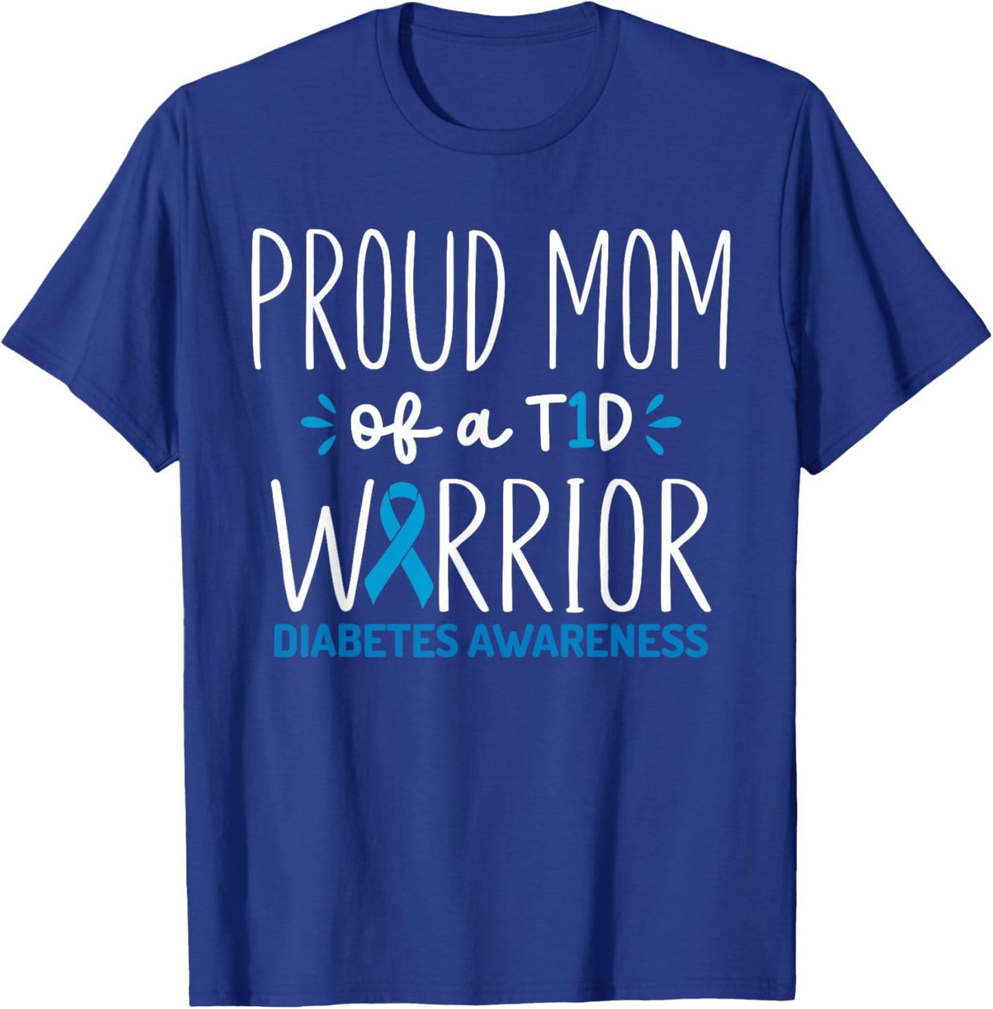 Proud Mom of A T1D Warrior Diabetes Awareness Diabetic Mom T-Shirt - T-Shirt | Royal