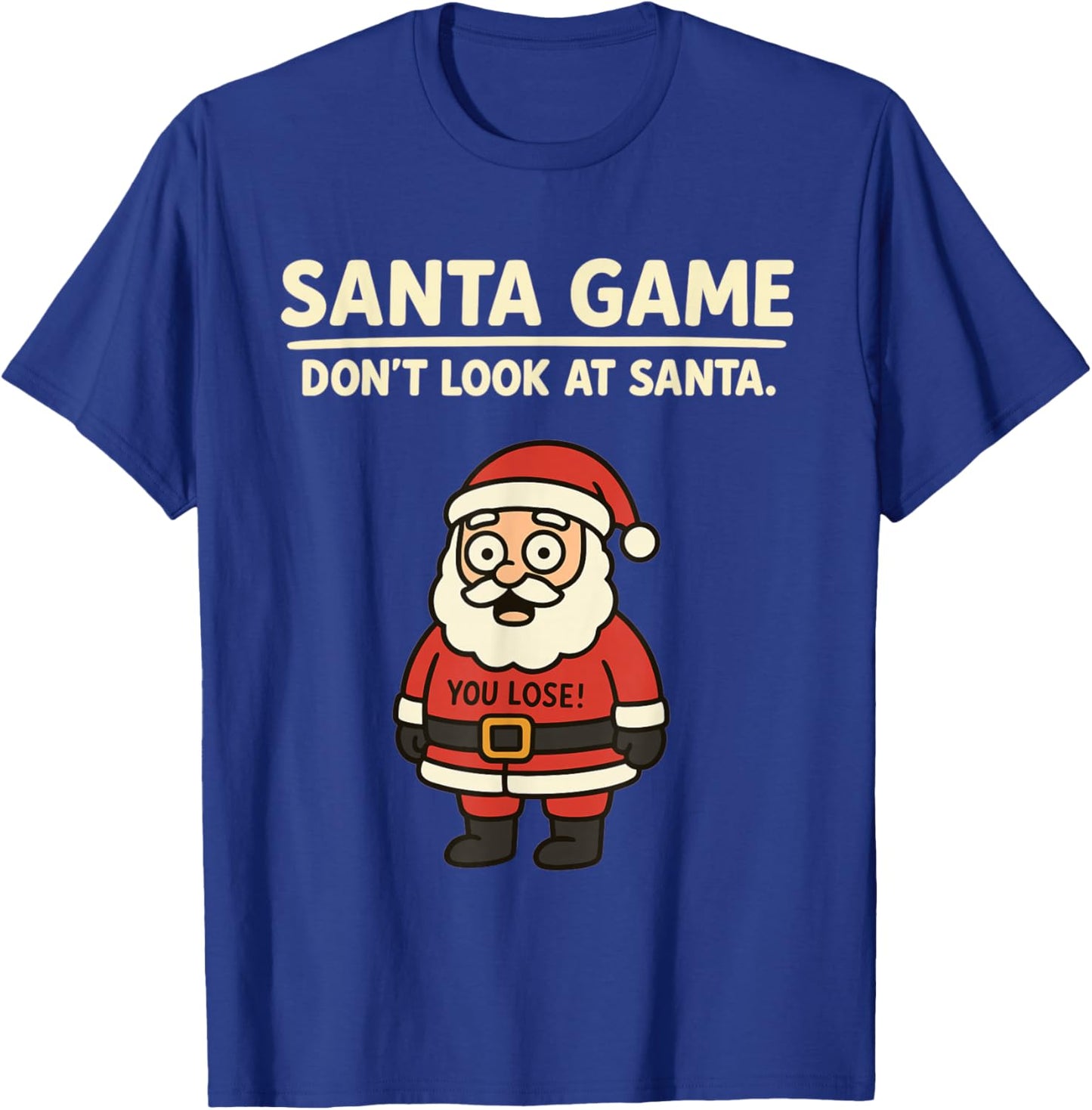 Funny Pun Joke Christmas Santa Game Dont Look at Santa Claus T-Shirt - T-Shirt | Royal