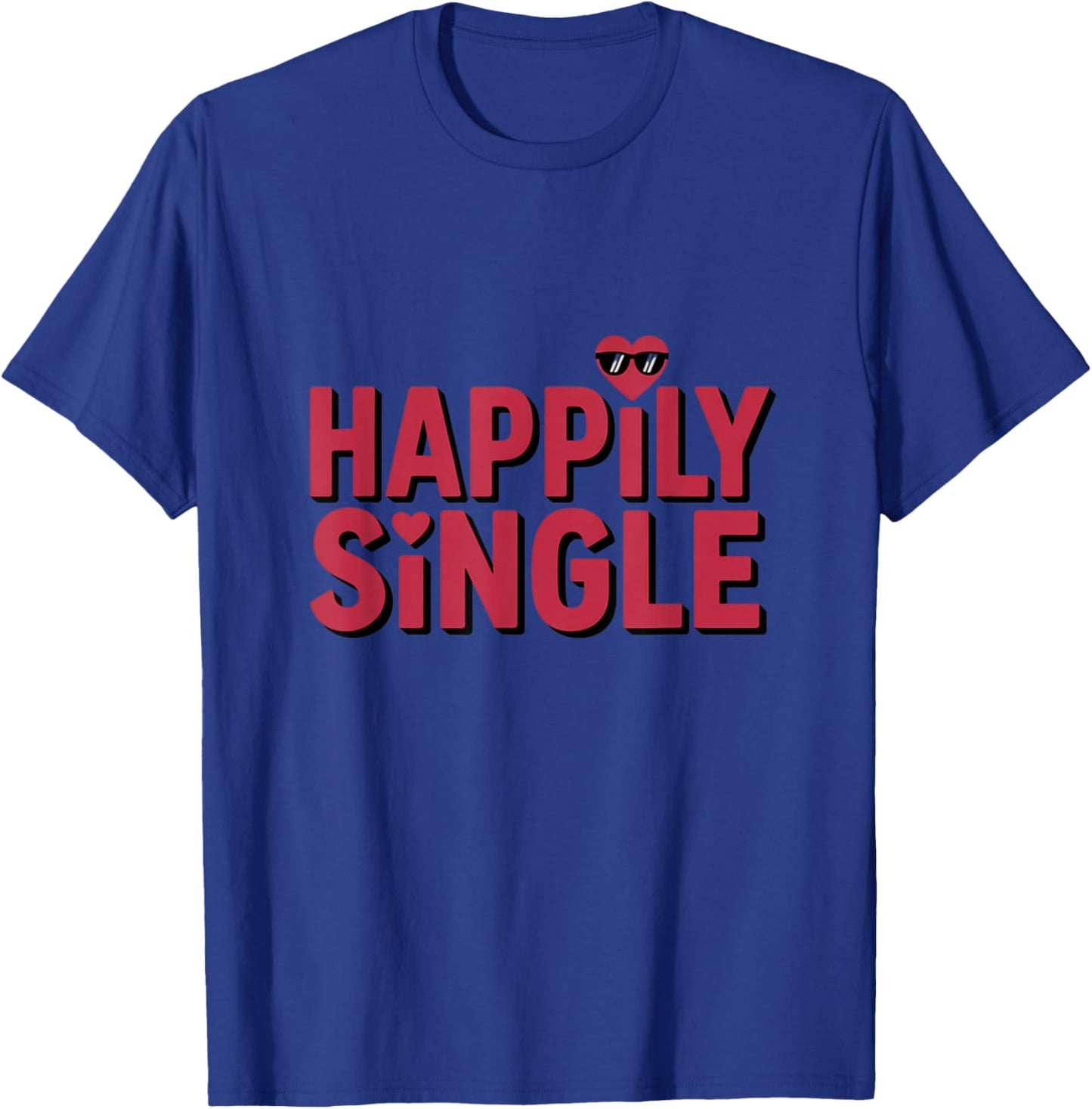Happily Single Funny Self Love Anti Valentine T-Shirt - T-Shirt | Royal