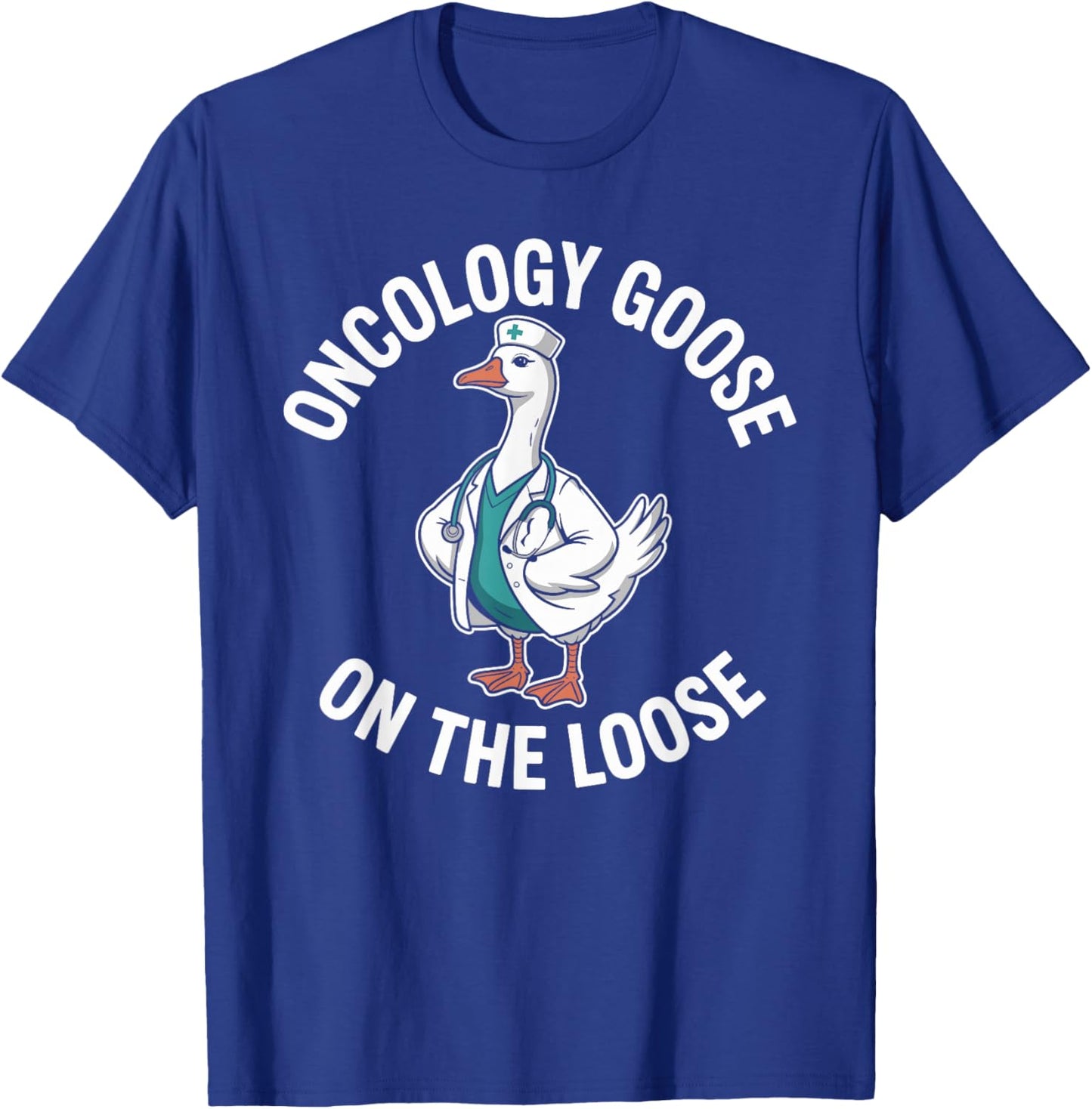 Oncology Goose On The Loose Funny Oncology Nurse T-Shirt - T-Shirt | Royal