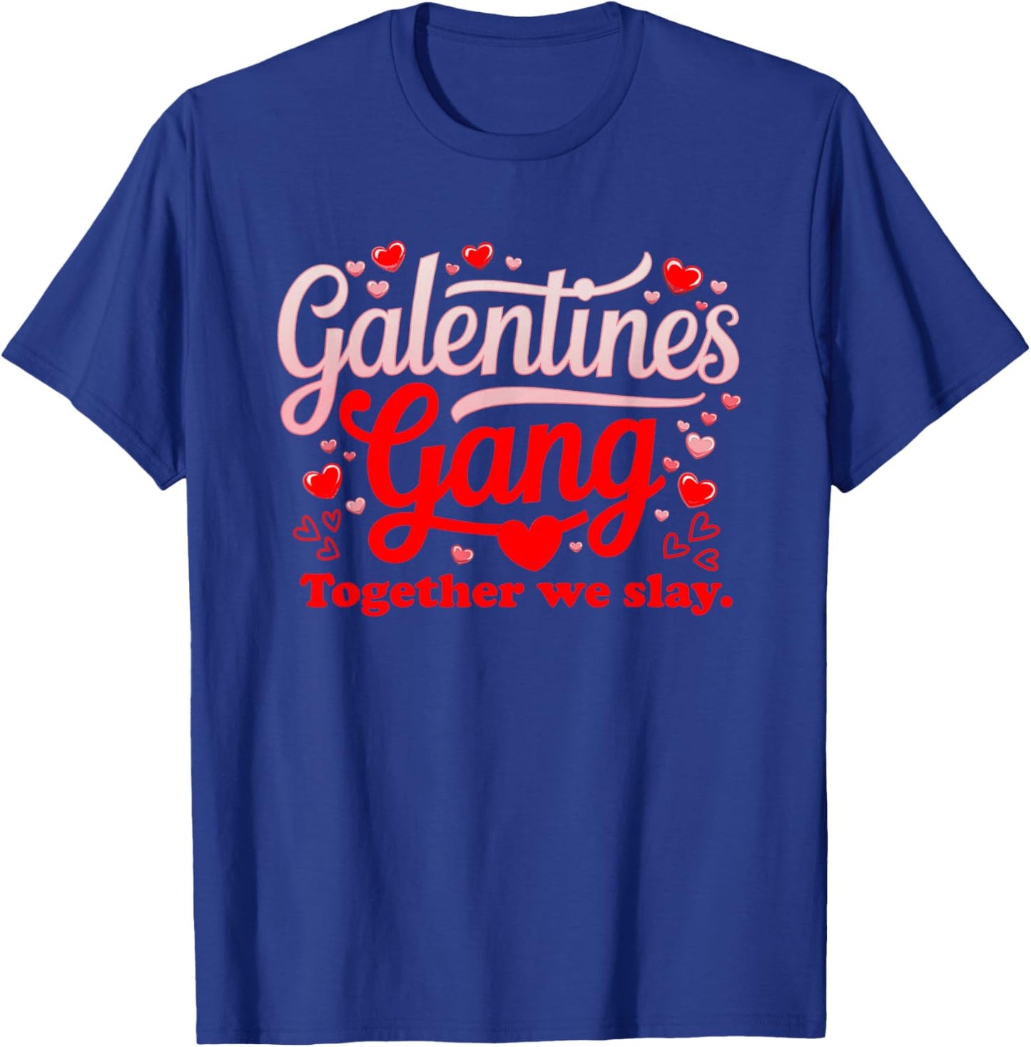 Women Galantines Gang Heart Together we Slay Valentine's Day T-Shirt - T-Shirt | Royal