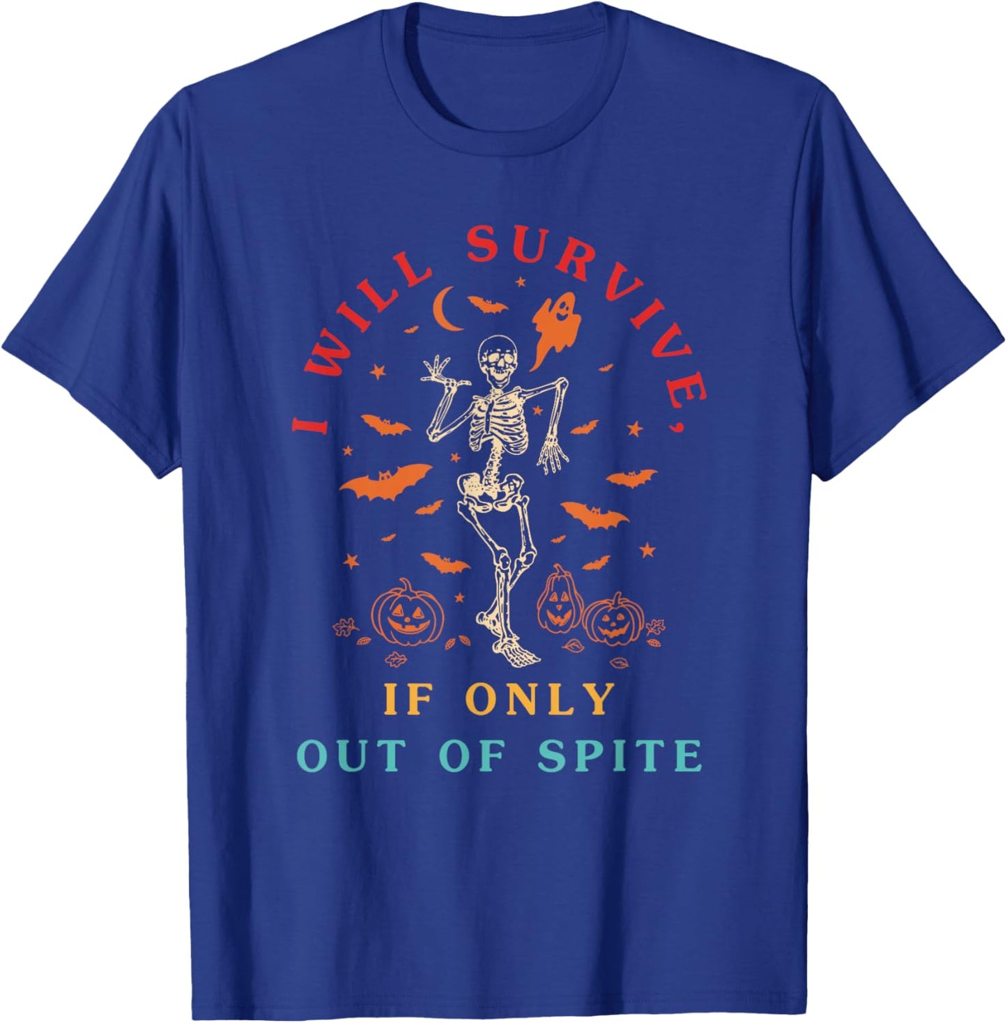 I Will Survive If Only Out of Spite Skeleton Funny T-Shirt - T-Shirt | Royal