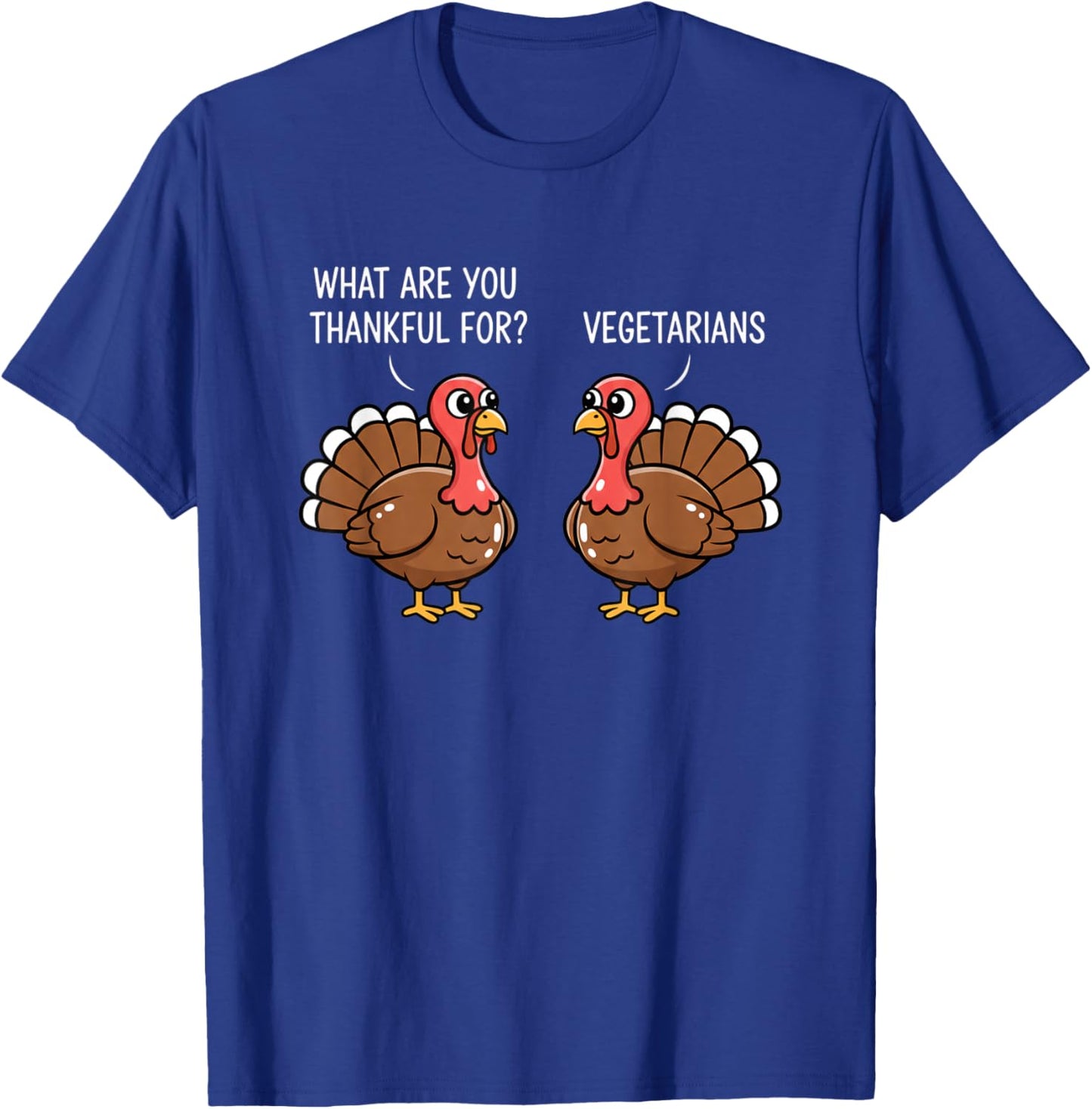 Funny Thanksgiving Turkey Design - What are You Thankful T-Shirt - T-Shirt | Royal