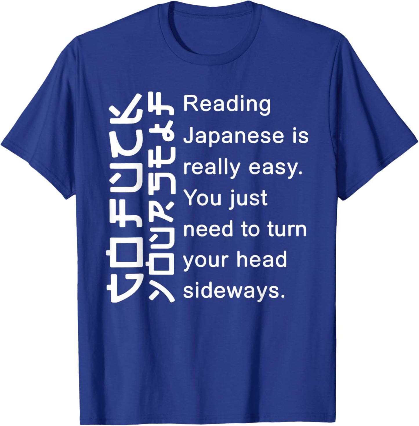 Reading Japanese is Really Easy You Just Need to Turn Your T-Shirt - T-Shirt | Royal