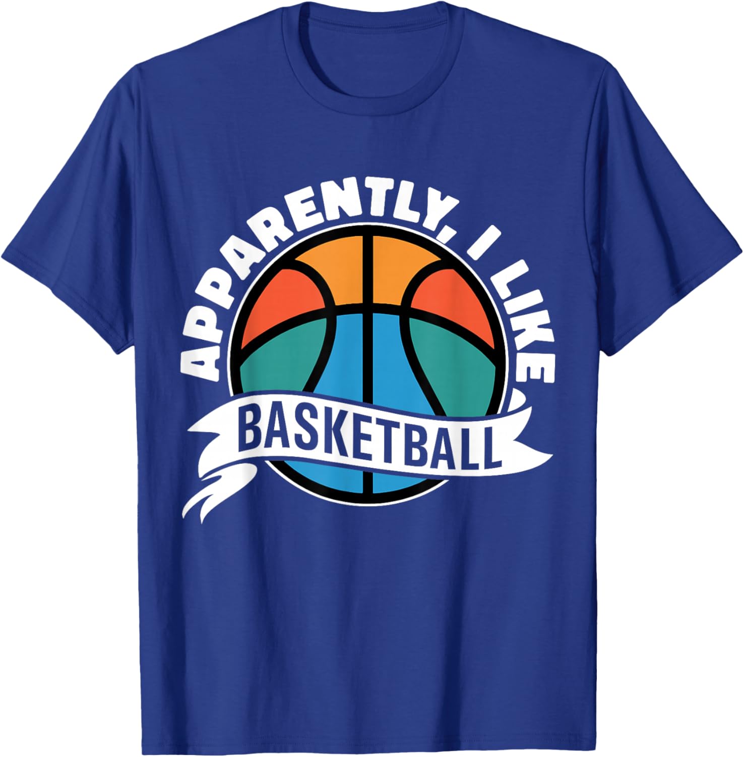 Apparently I Like Basketball Sports Fan Basketball Mom T-Shirt - T-Shirt | Royal