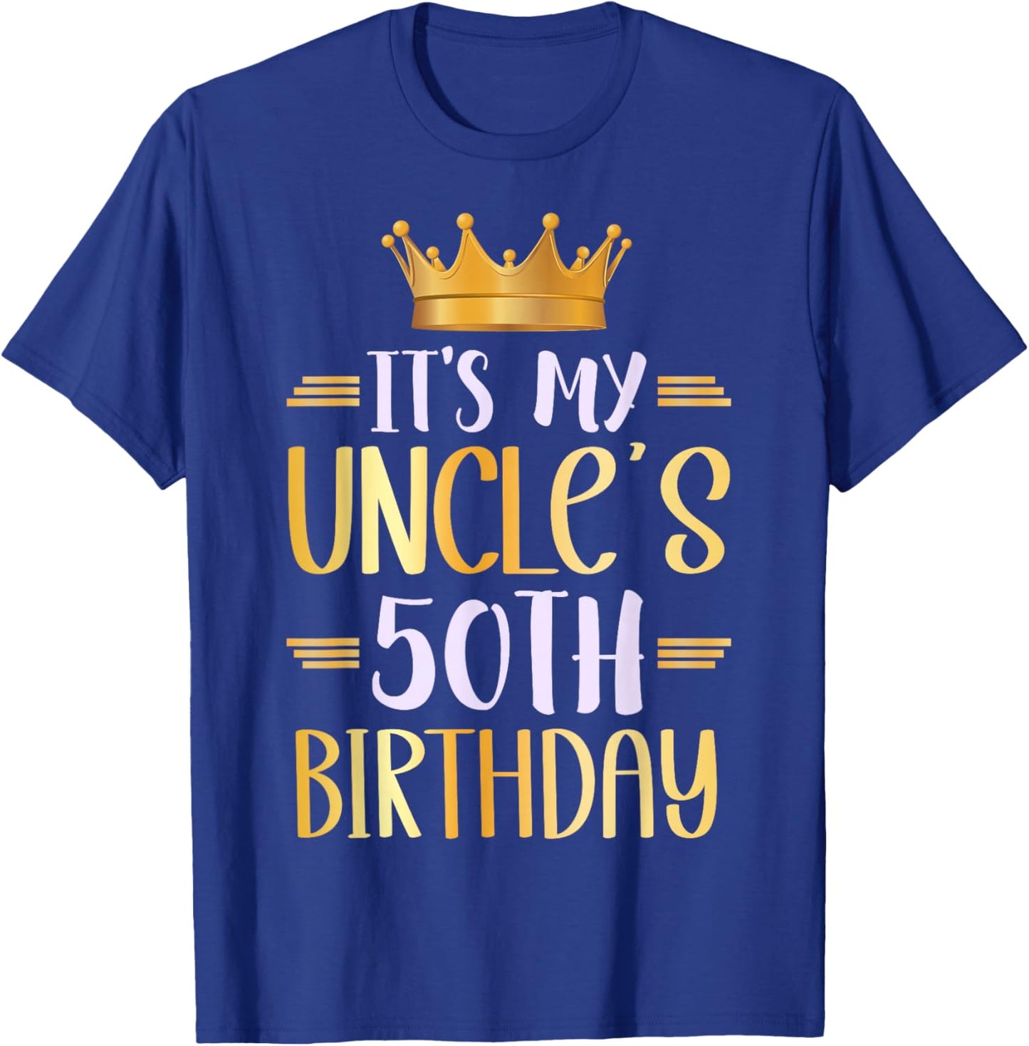 It's My Uncle's 50th Birthday Happy 50 Years Old T-Shirt - T-Shirt | Royal