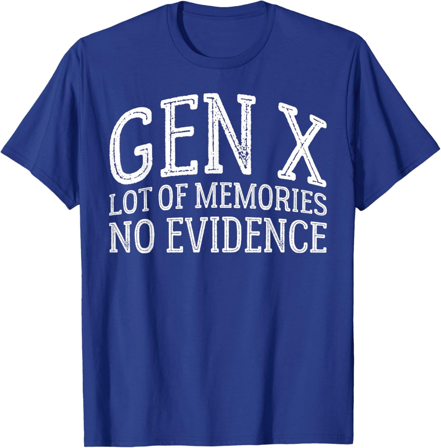 Gen X Lots of Memories No Evidence Generation X Women Men T-Shirt - T-Shirt | Royal