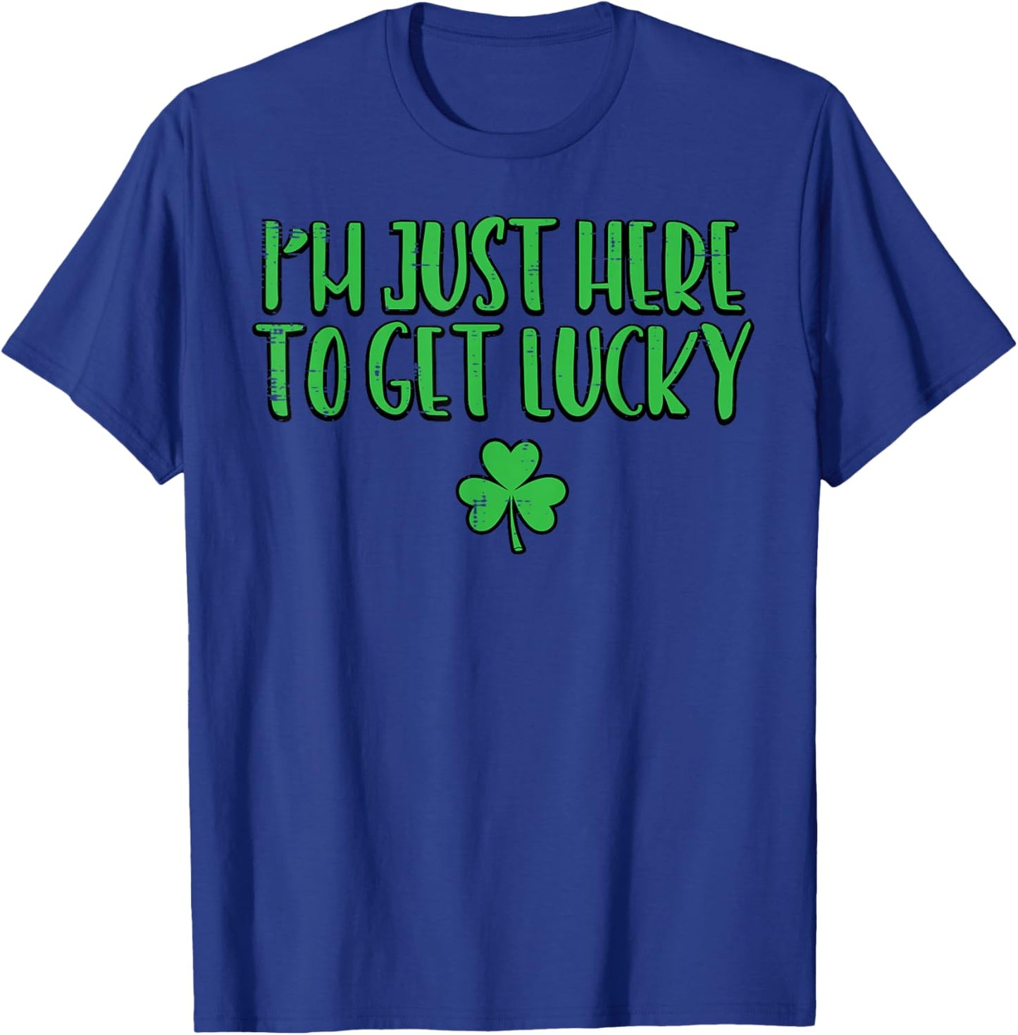 St Patricks Day Here to Get Lucky Saint Paddys Men Women Kid T-Shirt - T-Shirt | Royal