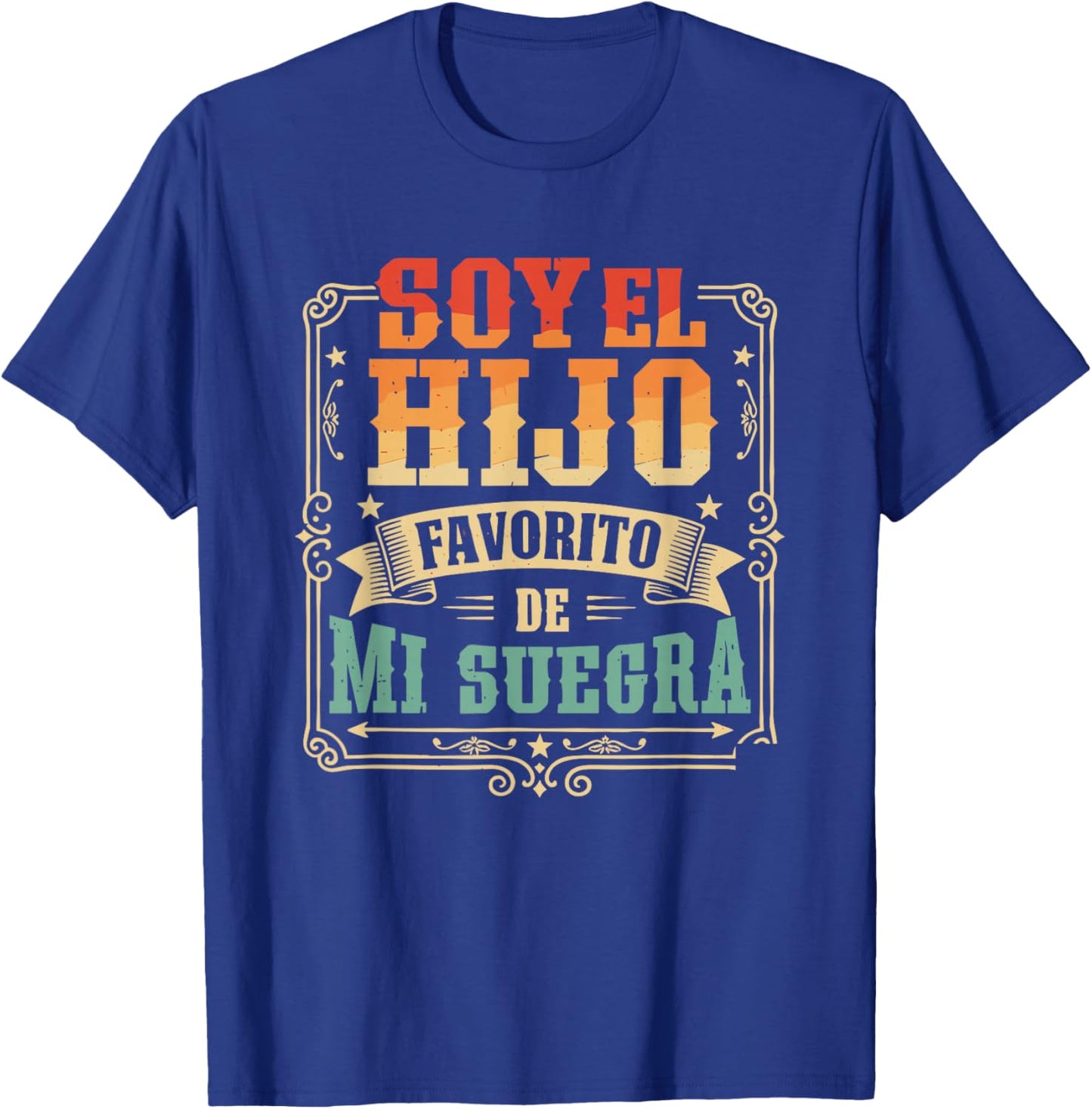Soy El Hijo Favorito De Mi Suegra Yerno T-Shirt - T-Shirt | Royal