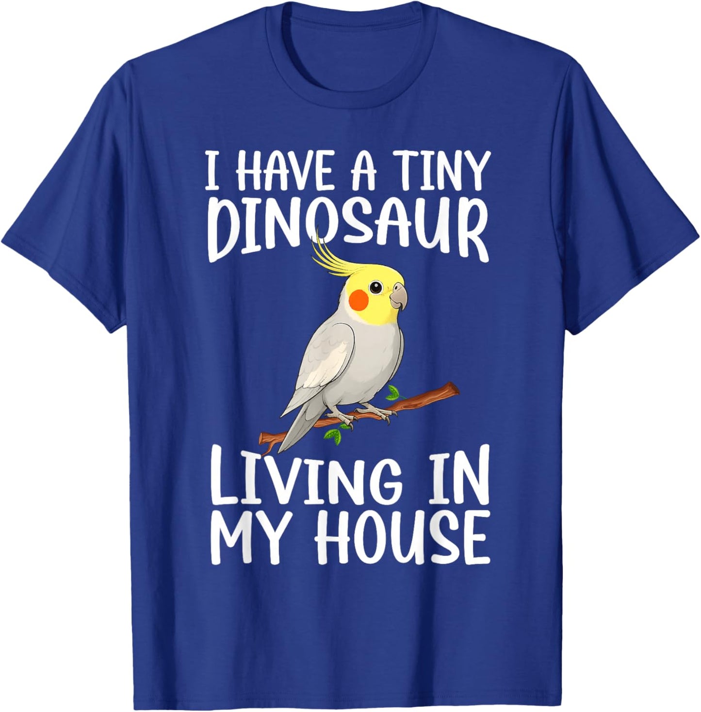 Tiny Dinosaur Cockatiel Owner Cockatiel Parrot Lover T-Shirt - T-Shirt | Royal