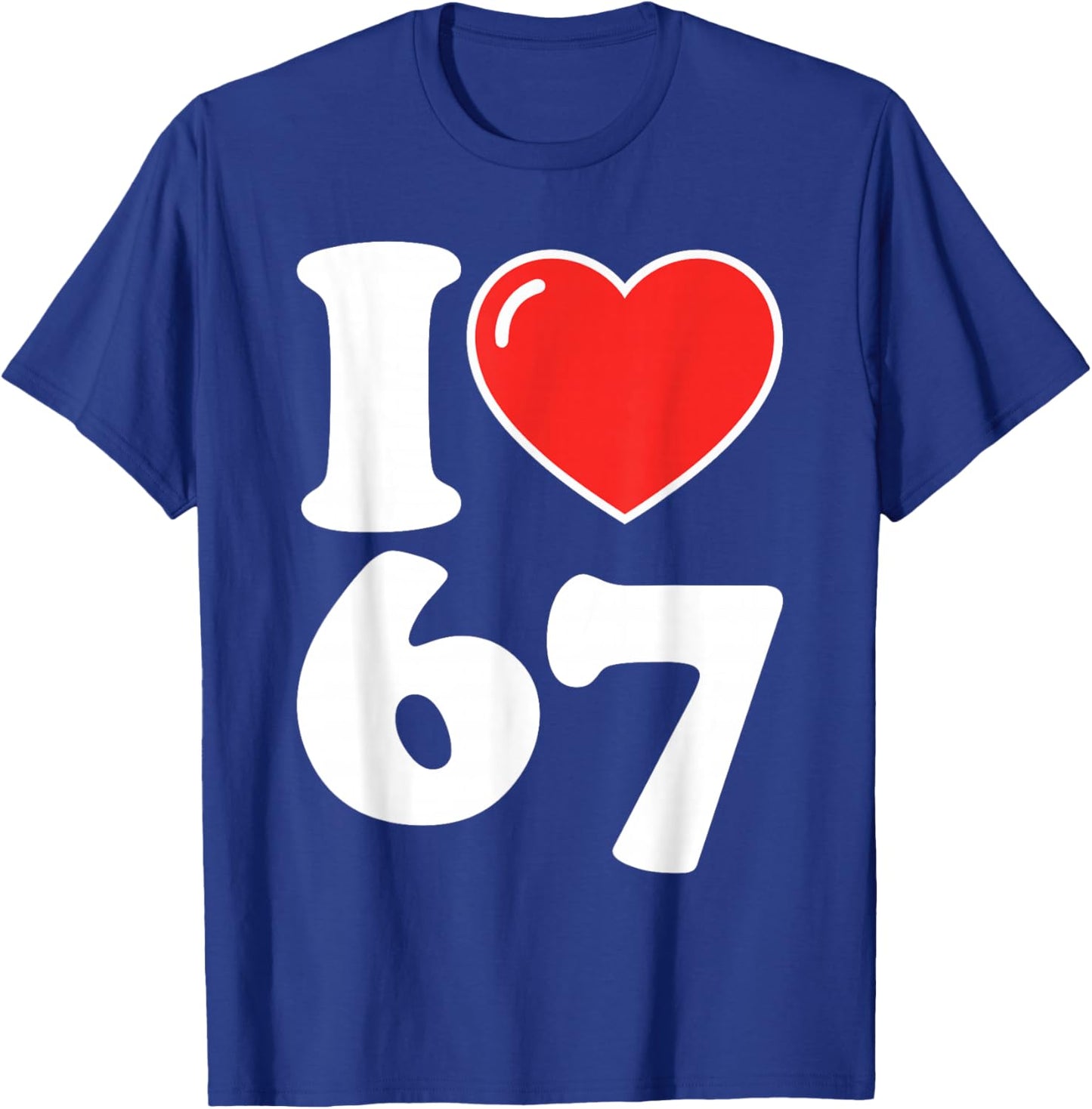 I Love 67 Meme Heart Six Seven Valentines Matching Couple T-Shirt - T-Shirt | Royal