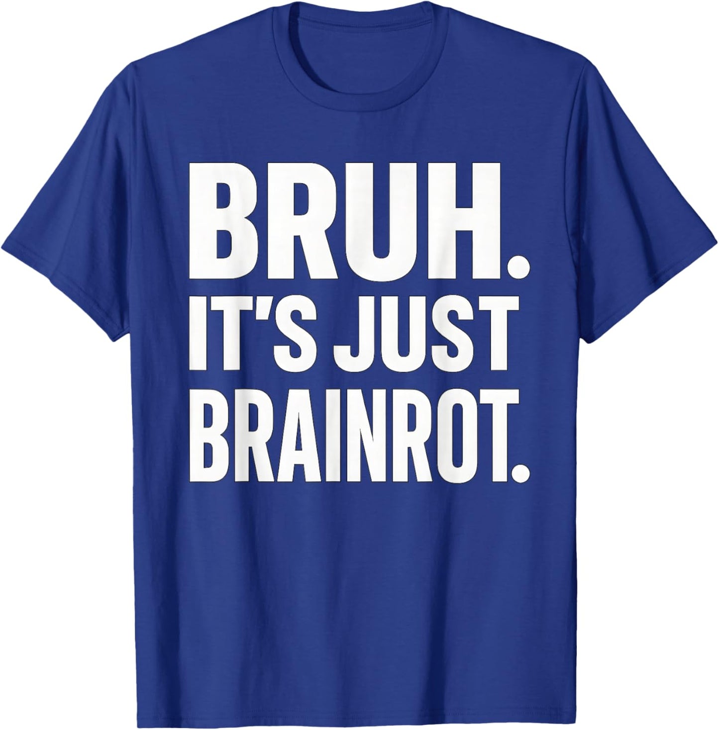 Bruh It's Just Brainrot Funny Meme Generation Alapha Boys T-Shirt - T-Shirt | Royal