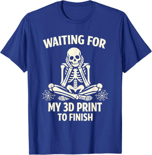 Funny 3D Printing Printer Waiting for My 3D Print to Finish T-Shirt - T-Shirt | Royal