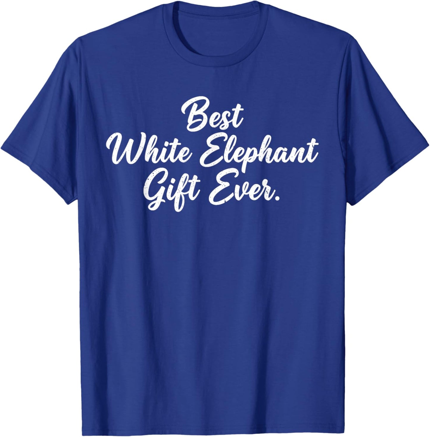 Christmas White Elephant Shirts, Best White Elephant Ever T-Shirt - T-Shirt | Royal