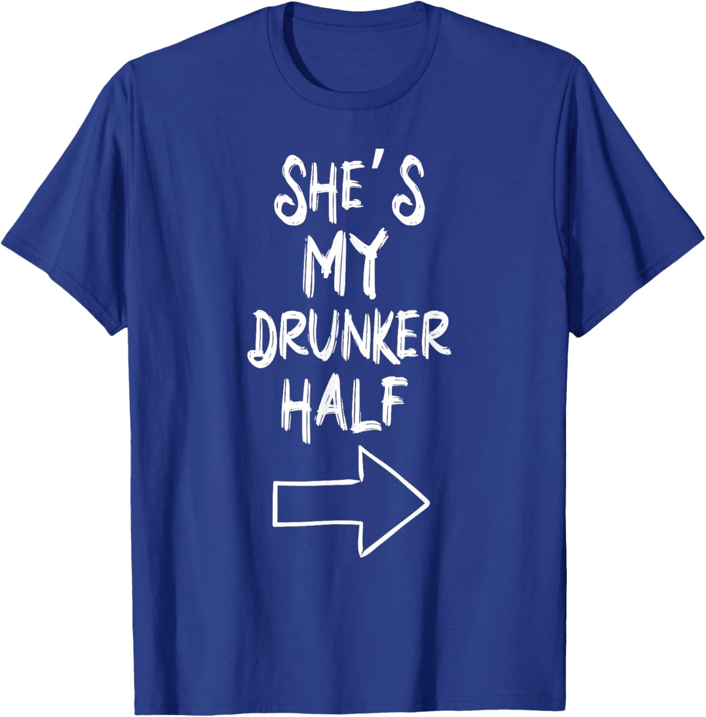 She’s My Drunker Half Funny Couples Valentine Matching T-Shirt - T-Shirt | Royal