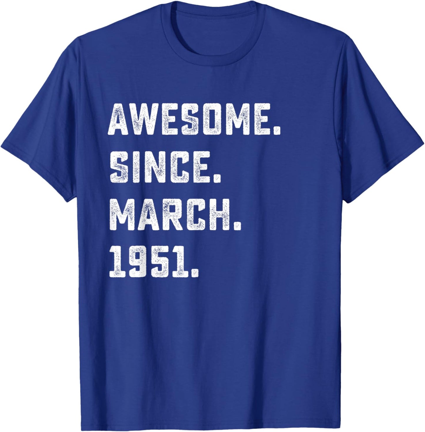 75th Birthday Gift Awesome Since March 1951 75 Years Old T-Shirt - T-Shirt | Royal
