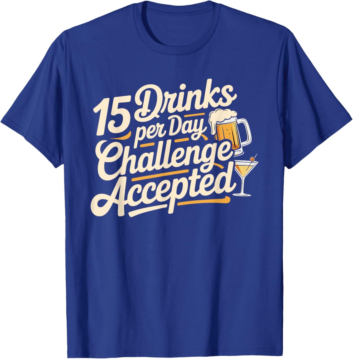 15 Drinks Per Day Challenge Accepted Party Level Expert T-Shirt - T-Shirt | Royal