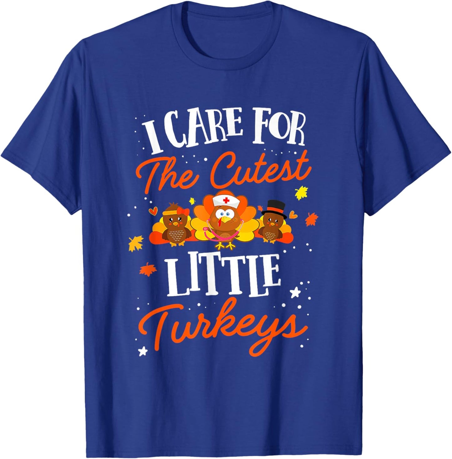 I Care for The Cutest Little Turkeys Thanksgiving Fall NICU T-Shirt - T-Shirt | Royal