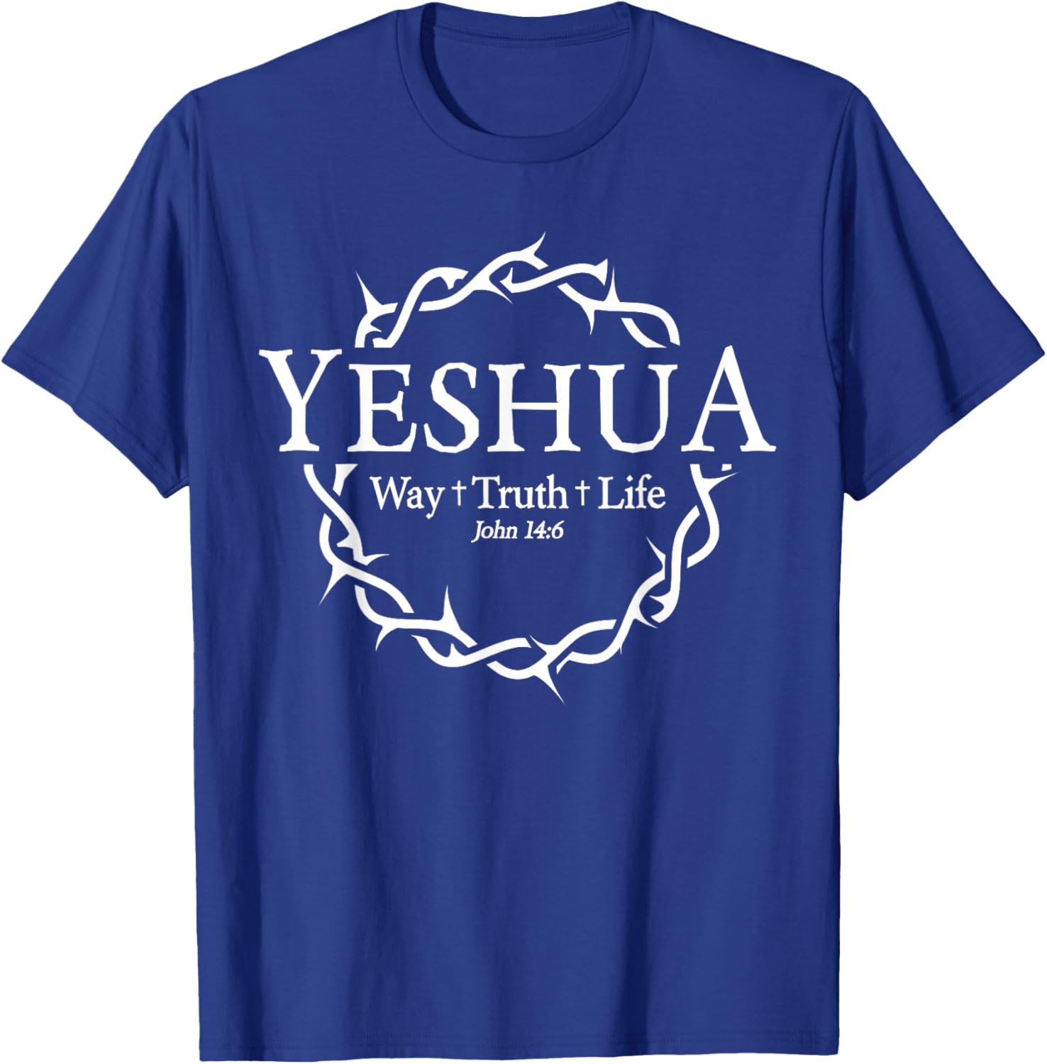 Jesus Yeshua Way Truth Life Christian Quote T-Shirt - T-Shirt | Royal