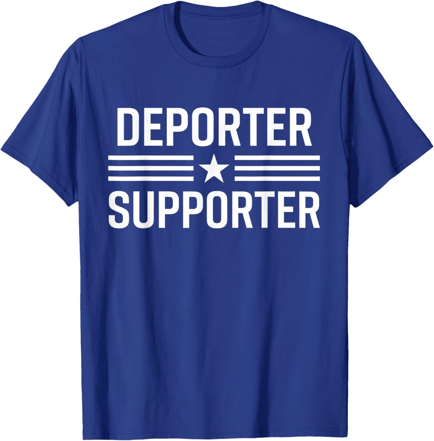 Deporter Supporter Patriotic Funny T-Shirt - T-Shirt | Royal