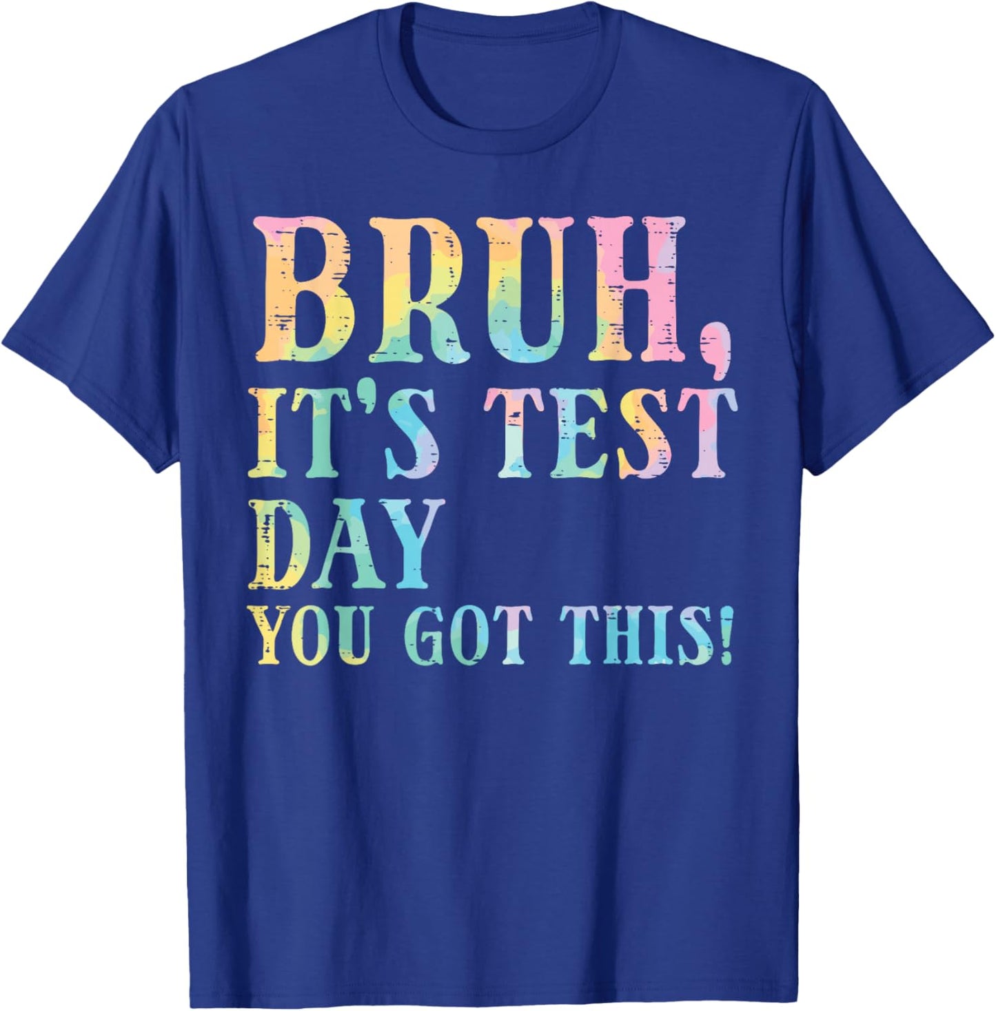 Bruh Its Test Day You Got This Meme Teacher Men Women Kids T-Shirt - T-Shirt | Royal