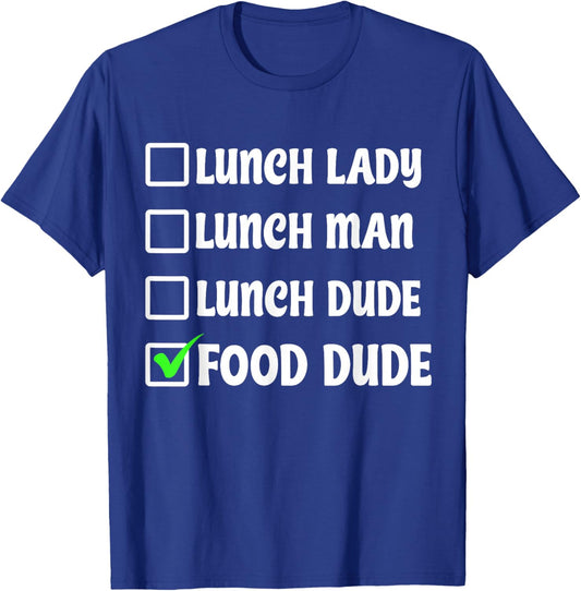 Food Dude Funny Lunch Dude Cafeteria Squad Worker School Art T-Shirt - T-Shirt | Royal