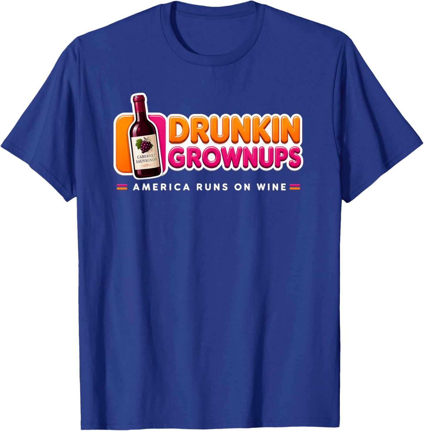Cabernet Sauvignon Drunkin Grownups America Runs On Wine T-Shirt - T-Shirt | Royal