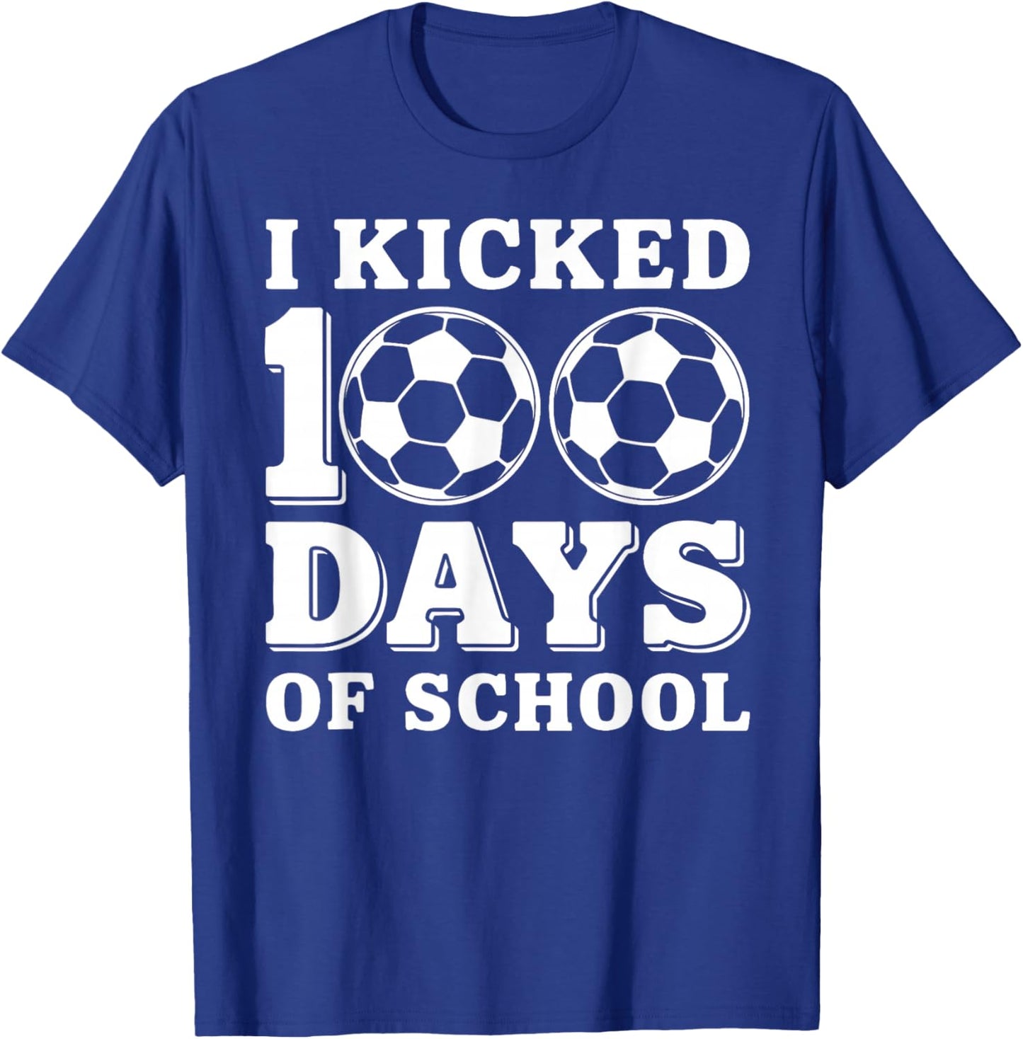 I Kicked 100 Days of School Soccer Sport Boys Kids 100th Day T-Shirt - T-Shirt | Royal