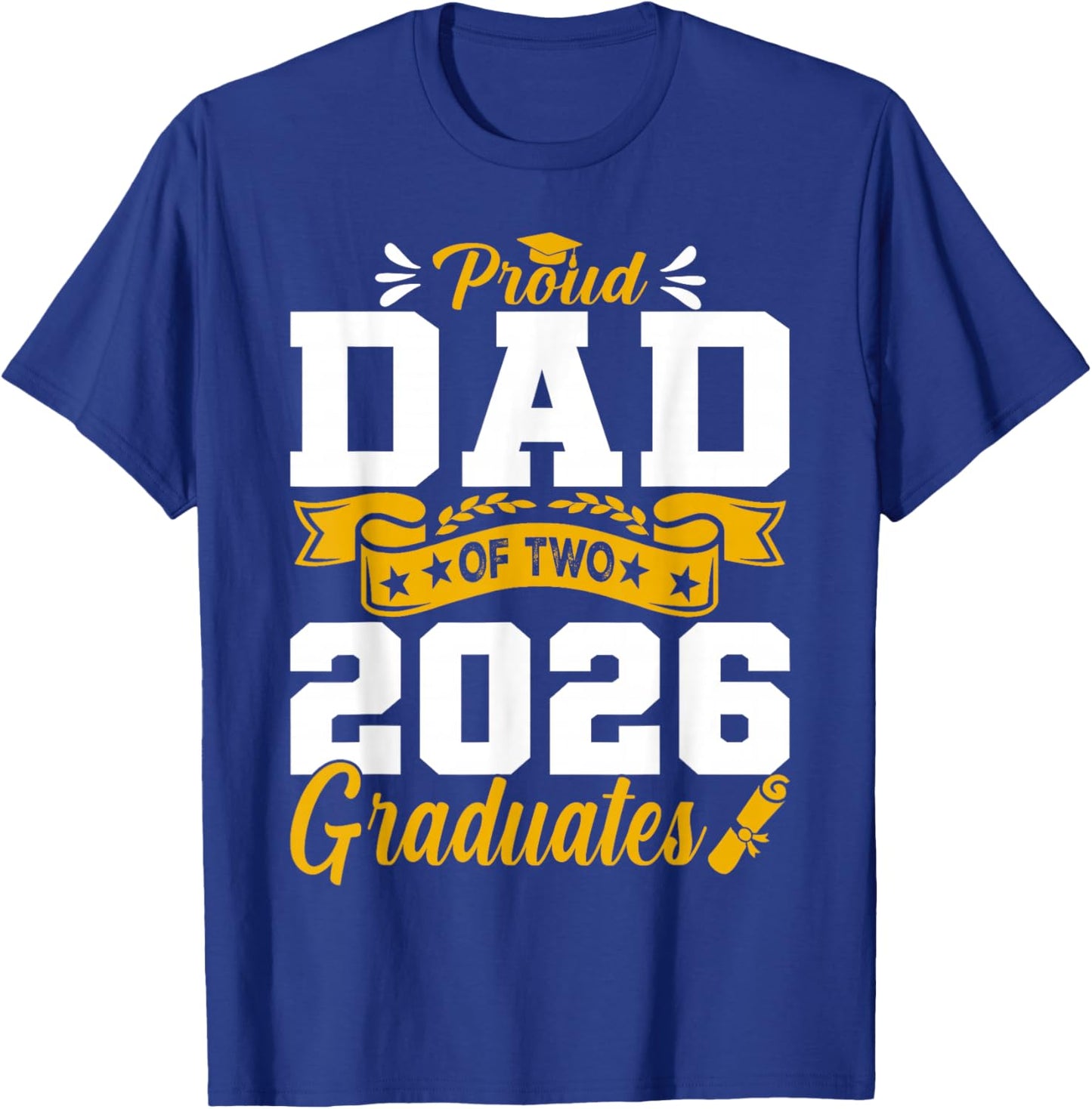 Proud Dad of Two 2026 Graduates Class Graduation T-Shirt - T-Shirt | Royal