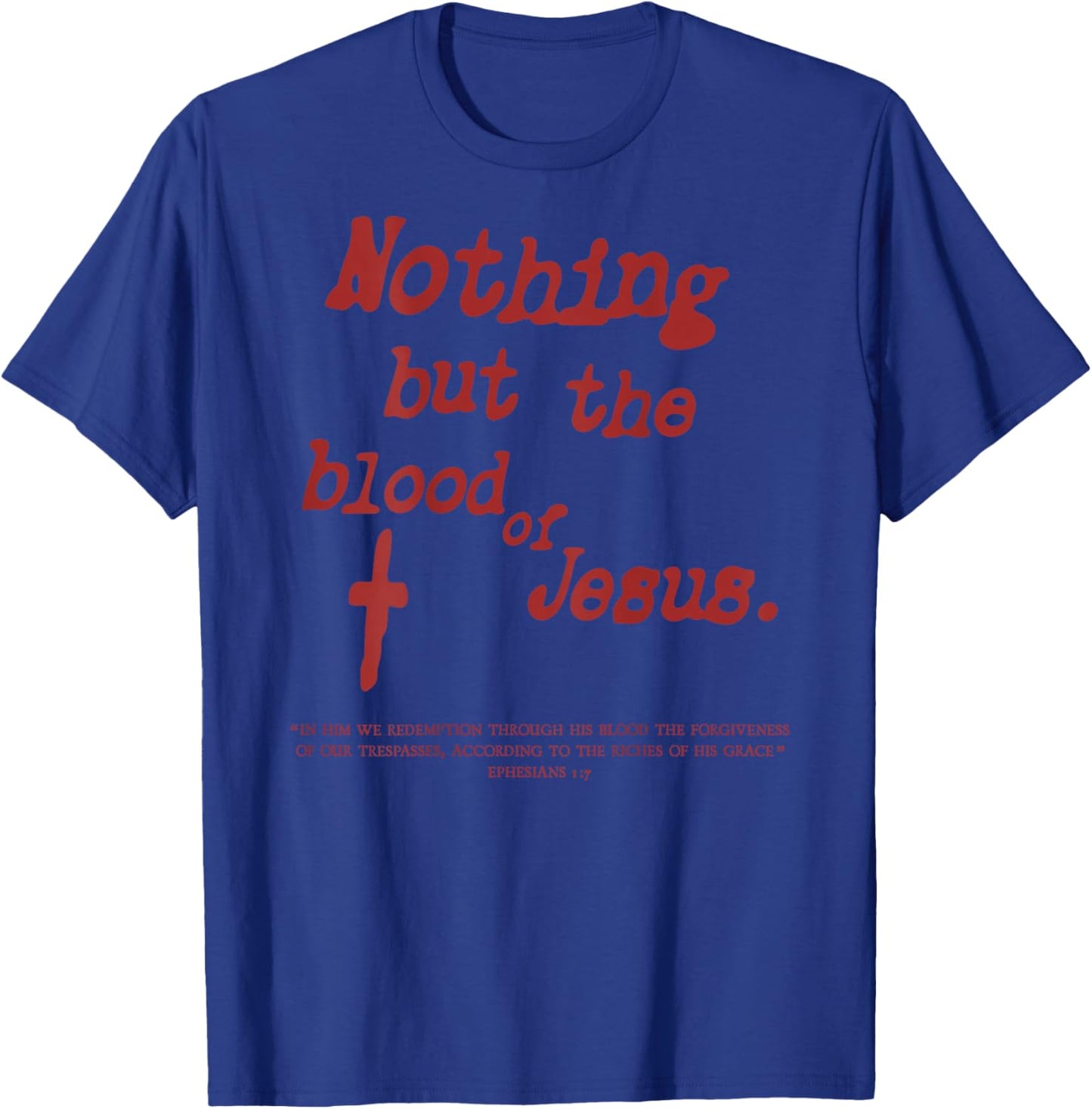 Nothing But The Blood of Jesus Christian (On Back) T-Shirt - T-Shirt | Royal